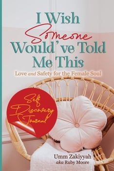 Paperback I Wish Someone Would've Told Me This: Love and Safety for the Female Soul Book