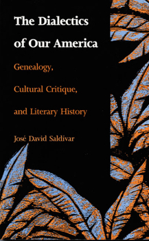 Paperback The Dialectics of Our America: Genealogy, Cultural Critique, and Literary History Book