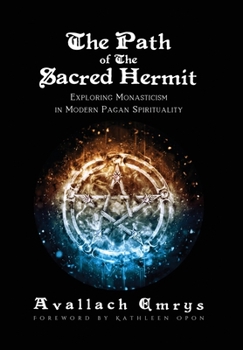 Hardcover The Path of The Sacred Hermit: Exploring Monasticism in Modern Pagan Spirituality Book