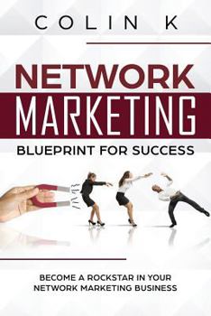 Paperback Network Marketing Blueprint for Success: Become a Rockstar in Your Network Marketing Business Book