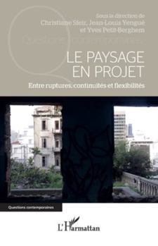 Le Paysage en projet: Entre ruptures, continuités et flexibilités (Questions Contemporaines) (French Edition)