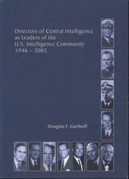 Paperback Directors of the Central Intelligence as Leaders of the U.S. Intelligence Community, 1946-2005 Book