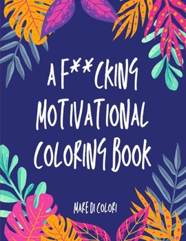 Paperback A f***cking motivational coloring book: Colora che ti passa [Italian] Book