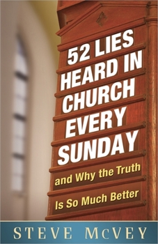 Paperback 52 Lies Heard in Church Every Sunday: ...and Why the Truth Is So Much Better Book
