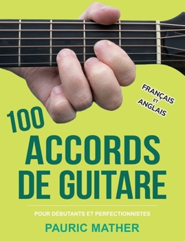 Paperback 100 Accords De Guitare: Pour Débutants Et Les Perfectionnistes [French] Book