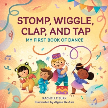 Hardcover Stomp, Wiggle, Clap, and Tap: My First Book of Dance Book