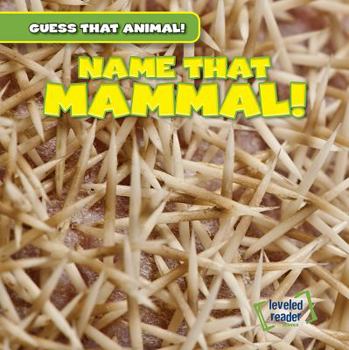 Library Binding Name That Mammal! Book