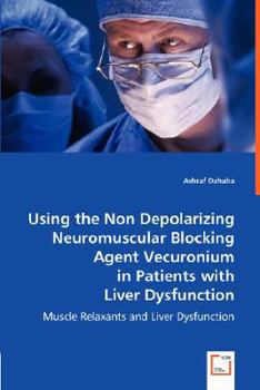 Paperback Using the Non Depolarizing Neuromuscular Blocking Agent Vecuronium in Patients with Liver Dysfunction Book