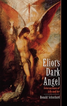 Hardcover Eliot's Dark Angel: Intersections of Life and Art Book