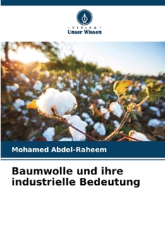 Baumwolle und ihre industrielle Bedeutung (German Edition)