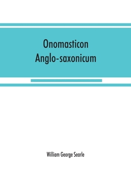 Paperback Onomasticon anglo-saxonicum: a list of Anglo-Saxon proper names from the time of Beda to that of King John Book