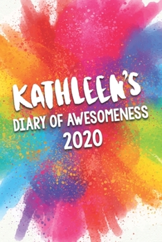 Paperback Kathleen's Diary of Awesomeness 2020: Unique Personalised Full Year Dated Diary Gift For A Girl Called Kathleen - 185 Pages - 2 Days Per Page - Perfec Book