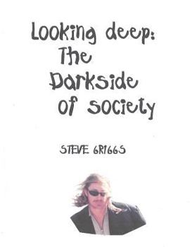 Paperback Looking deep: The Darkside of Society Book