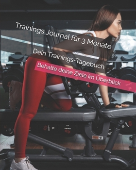 Paperback Trainings Journal f?r 3 Monate: Trainings Tagebuch f?r 3 Monate [German] Book