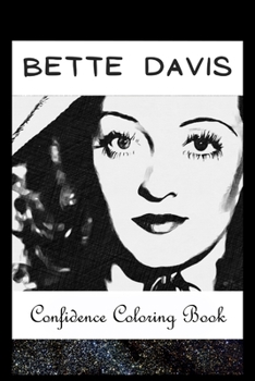 Paperback Confidence Coloring Book: Bette Davis Inspired Designs For Building Self Confidence And Unleashing Imagination Book