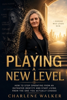 Paperback Playing a New Level: How to Stop Operating from an Outdated Identity and Start Living from the One You Actually Choose Book