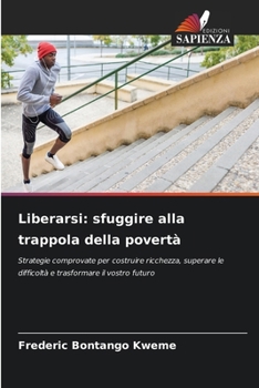 Liberarsi: sfuggire alla trappola della povertà (Italian Edition)