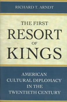 Paperback The First Resort of Kings: American Cultural Diplomacy in the Twentieth Century Book