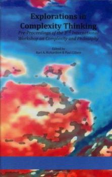 Hardcover Explorations in Complexity Thinking: Pre-Proceedings of the 3rd International Workshop on Complexity and Philosophy Book