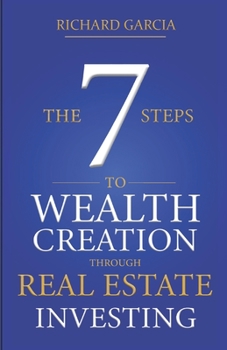 Paperback The Seven 7 Steps To Wealth Creation Through Real Estate Investing Book
