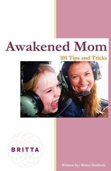 Paperback Awakened Mom: 101 Tips & Tricks Book