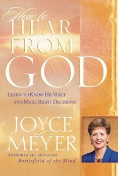 Hardcover How to Hear from God: Learn to Know His Voice and Make Right Decisions Book