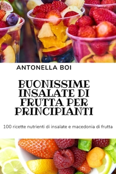 Paperback Buonissime Insalate Di Frutta Per Principianti [Italian] Book