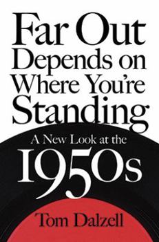 Hardcover Far Out Depends on Where You're Standing: A New Look at the 1950s Book