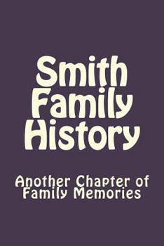 Paperback Smith Family History: Another Chapter of Family Memories Book