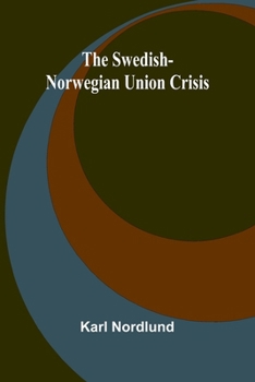 The Swedish-Norwegian Union Crisis: A History with Documents