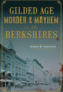 Paperback Gilded Age Murder & Mayhem in the Berkshires Book