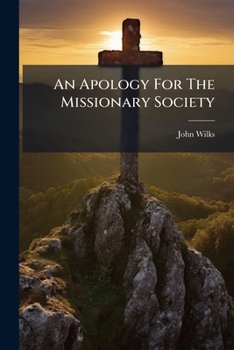 Paperback An Apology For The Missionary Society: By John Wilks Book