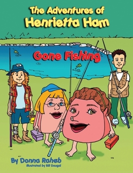 Paperback The Adventures of Henrietta Ham: Gone Fishing Book