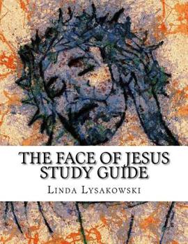 Paperback The Face of Jesus Study Guide: An Eight Week Discussion Group Workbook Book