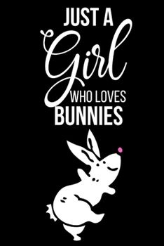 Just A Girl Who Loves Bunnies: Personalized Rabbit Birthday Gift For Girls Unique Novelty Gift For Rabbit Lovers | Rabbit Themed Gifts For Girl | (Alternative To Card)