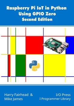 Paperback Raspberry Pi IoT In Python Using GPIO Zero, 2nd Edition Book