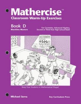 Paperback Mathercise Classroom Warm-Up Exercises, Book D: For Geometry, Advanced Algebra, Second or Third-Year High School Math Book