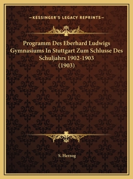 Hardcover Programm Des Eberhard Ludwigs Gymnasiums In Stuttgart Zum Schlusse Des Schuljahrs 1902-1903 (1903) [German] Book