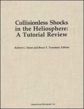 Hardcover Collisionless Shocks in the Heliosphere: A Tutorial Review (Geophysical Monograph Series) Book