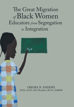 Hardcover The Great Migration of Black Women Educators from Segregation to Integration Book