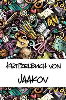 Paperback Kritzelbuch von Jaakov: Kritzel- und Malbuch mit leeren Seiten für deinen personalisierten Vornamen [German] Book