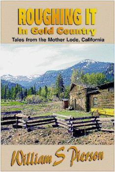 Paperback Roughing It in Gold Country: Tales from the Mother Lode Book