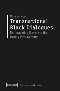 Paperback Transnational Black Dialogues: Re-Imagining Slavery in the Twenty-First Century Book