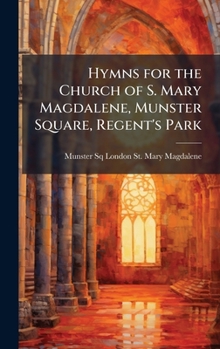 Hymns for the Church of S. Mary Magdalene, Munster Square, Regent's Park