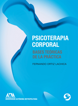 Psicoterapia corporal: Bases teóricas de la práctica