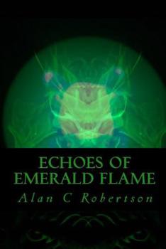 Echoes of Emerald Flame - Book #3 of the Emerald Flame Trilogy