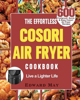 Paperback The Effortless Cosori Air Fryer Cookbook Book