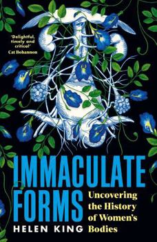 Hardcover Immaculate Forms: Uncovering the History of Women's Bodies Book