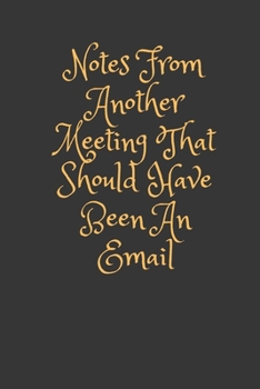 Paperback Notes From Another Meeting That Should Have Been An Email: Notes From Another Meeting That Should Have Been An Email: lined journal for your busy mom Book