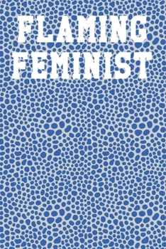 Flaming Feminist: Dot Grid Notebook 6”x9” 120 Pages